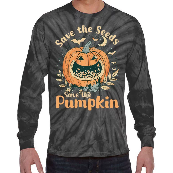 DonT Eat Pumpkin Seeds Save Seeds Save Pumpkins Tie-Dye Long Sleeve Shirt