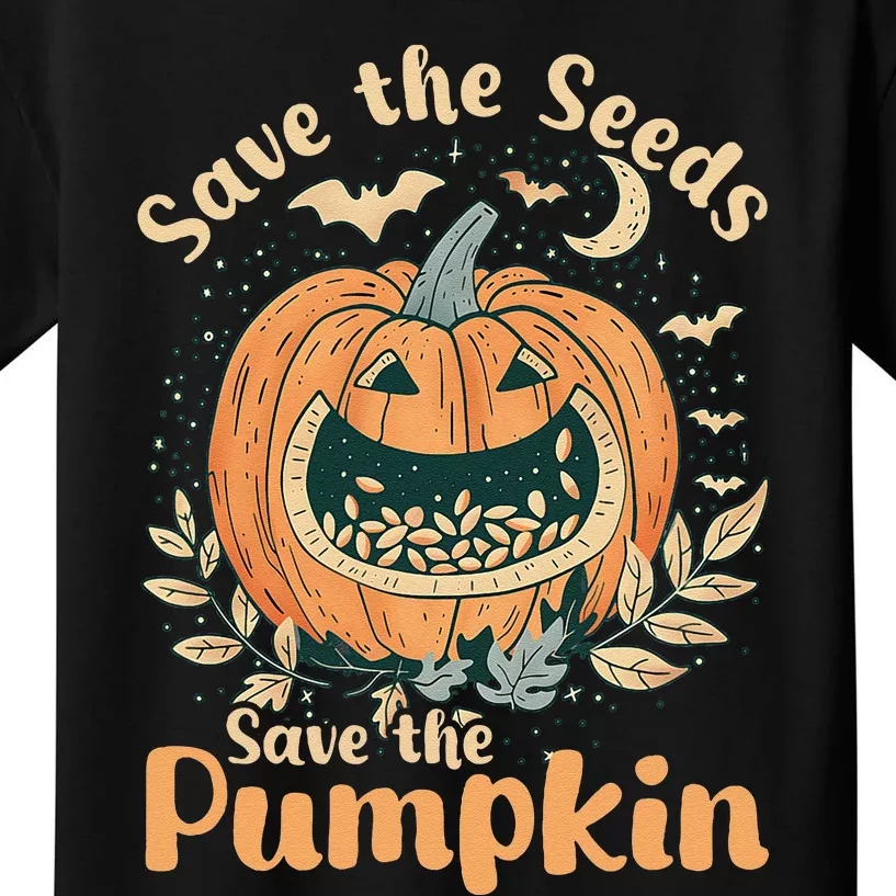 DonT Eat Pumpkin Seeds Save Seeds Save Pumpkins Kids T-Shirt