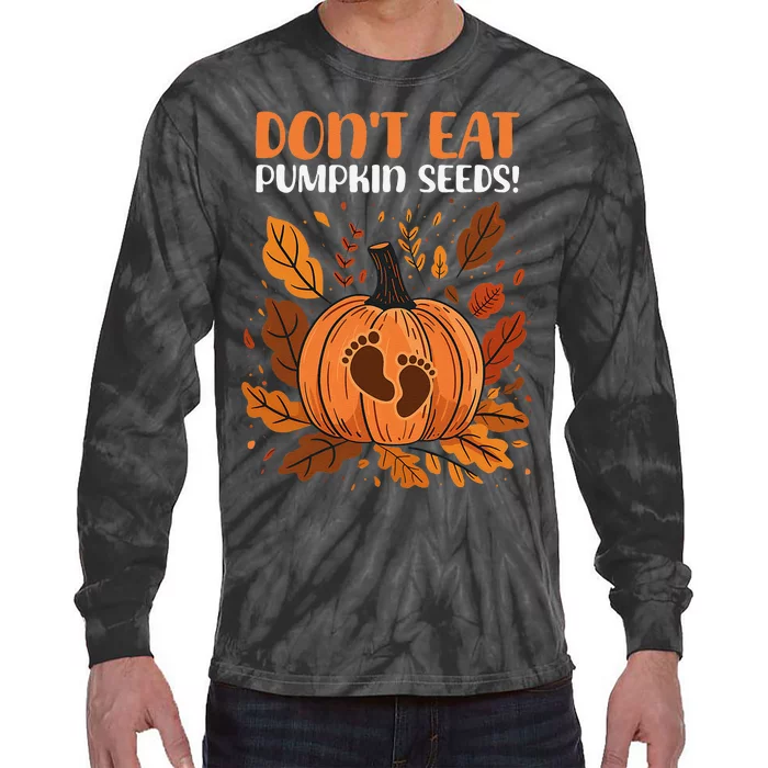 DonT Eat Pumpkin Seeds DonT Eat Pumpkin Seeds! Tie-Dye Long Sleeve Shirt