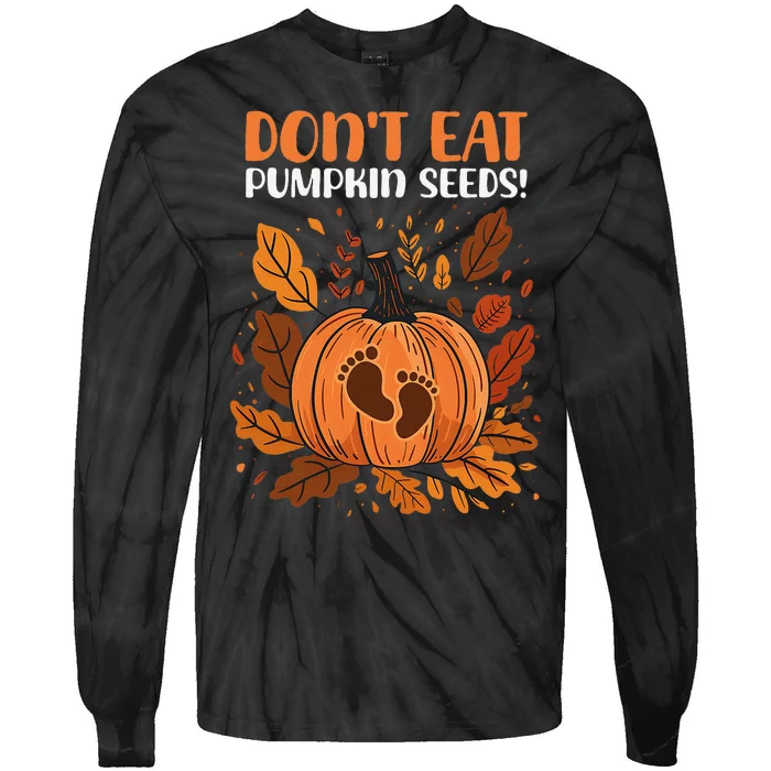 DonT Eat Pumpkin Seeds DonT Eat Pumpkin Seeds! Tie-Dye Long Sleeve Shirt