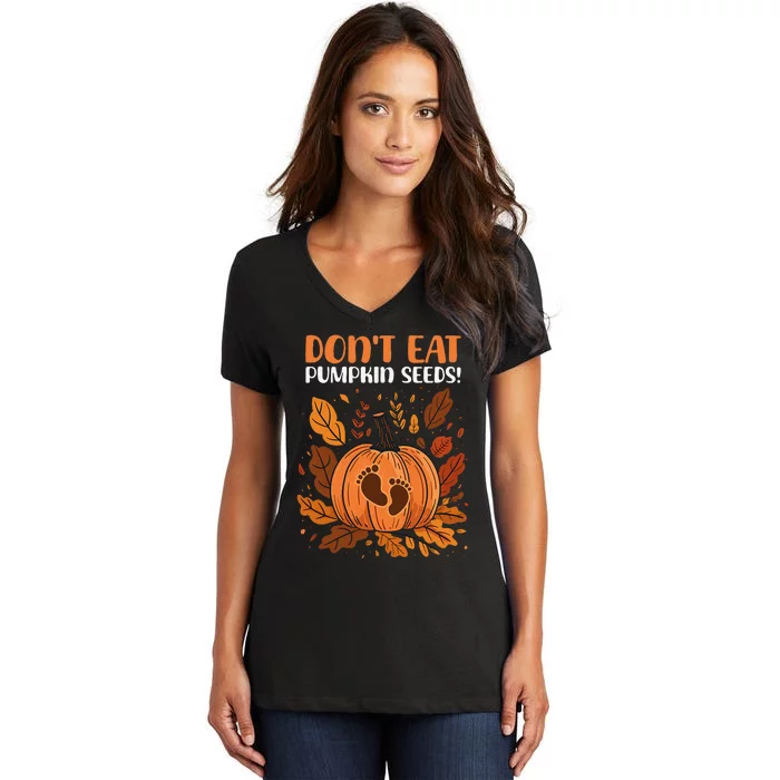 DonT Eat Pumpkin Seeds DonT Eat Pumpkin Seeds! Women's V-Neck T-Shirt