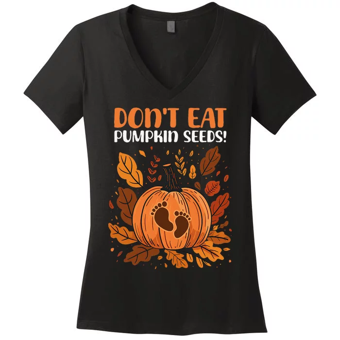 DonT Eat Pumpkin Seeds DonT Eat Pumpkin Seeds! Women's V-Neck T-Shirt