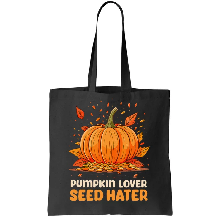 DonT Eat Pumpkin Seeds Pumpkin Lover Seed Hater Tote Bag