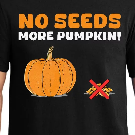 DonT Eat Pumpkin Seeds No Seeds More Pumpkin! Pajama Set