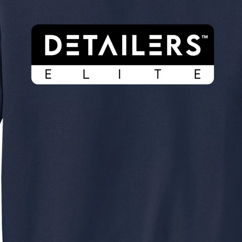 Detailers Elite Professional Auto Detailing Brand Tall Sweatshirt