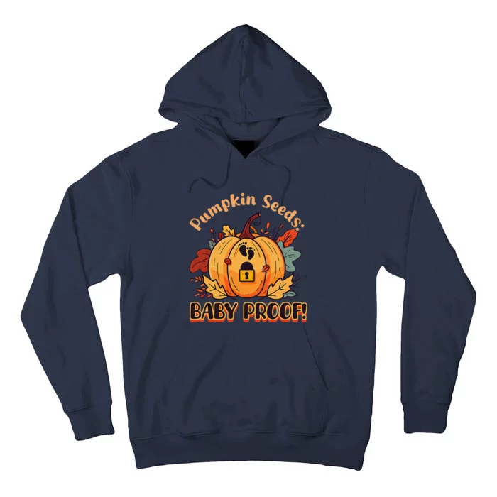 DonT Eat Pumpkin Seeds Pumpkin Seeds Baby Proof! Tall Hoodie