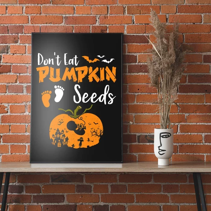 DonT Eat Pumpkin Seeds Halloween Pregnancy Reveal Mom To Be Poster