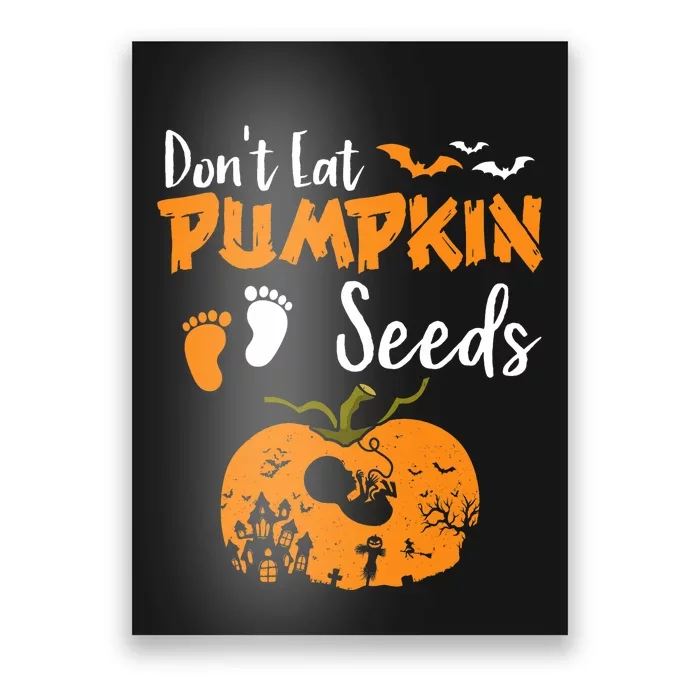 DonT Eat Pumpkin Seeds Halloween Pregnancy Reveal Mom To Be Poster