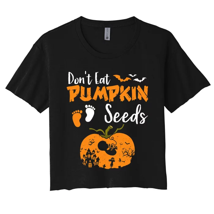 DonT Eat Pumpkin Seeds Halloween Pregnancy Reveal Mom To Be Women's Crop Top Tee