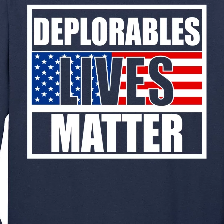 Deplorables Lives Matter USA Vote Trump 2020 Tall Long Sleeve T-Shirt