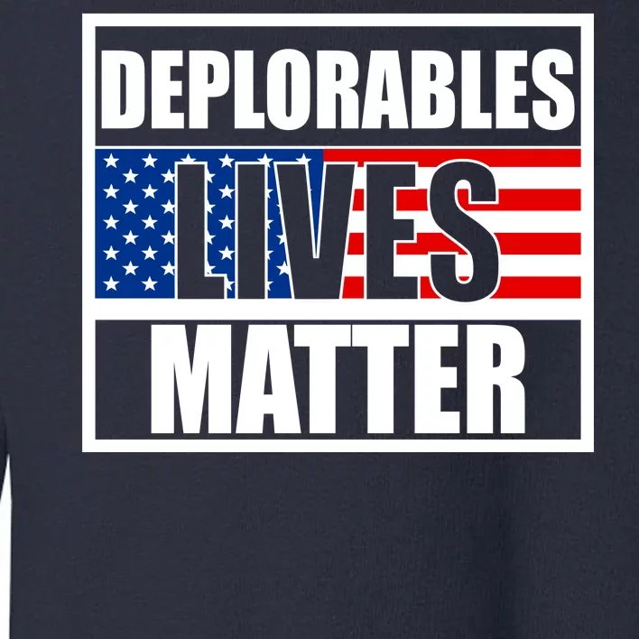 Deplorables Lives Matter USA Vote Trump 2020 Toddler Sweatshirt