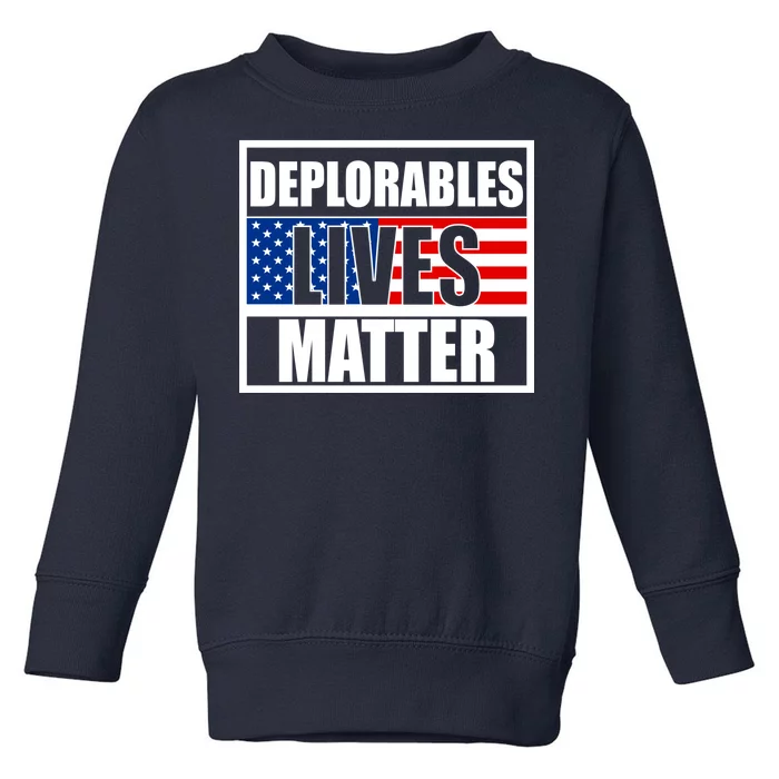 Deplorables Lives Matter USA Vote Trump 2020 Toddler Sweatshirt