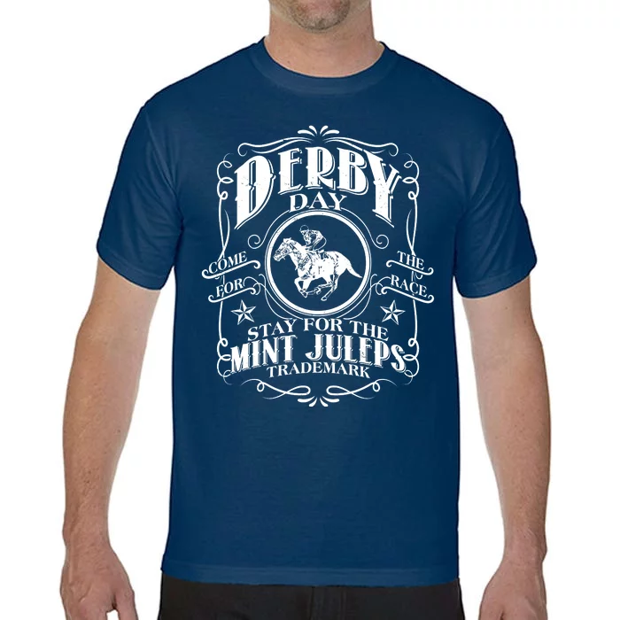 Derby Day Come For The Race Stay For The Mint Juleps Comfort Colors T-Shirt