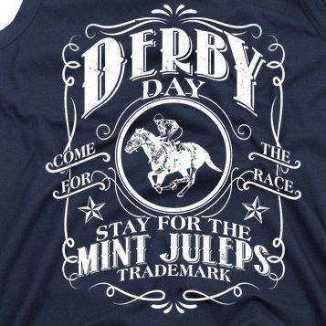 Derby Day Come For The Race Stay For The Mint Juleps Tank Top