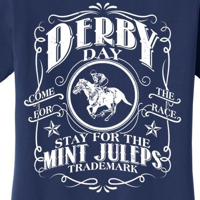 Derby Day Come For The Race Stay For The Mint Juleps Women's T-Shirt
