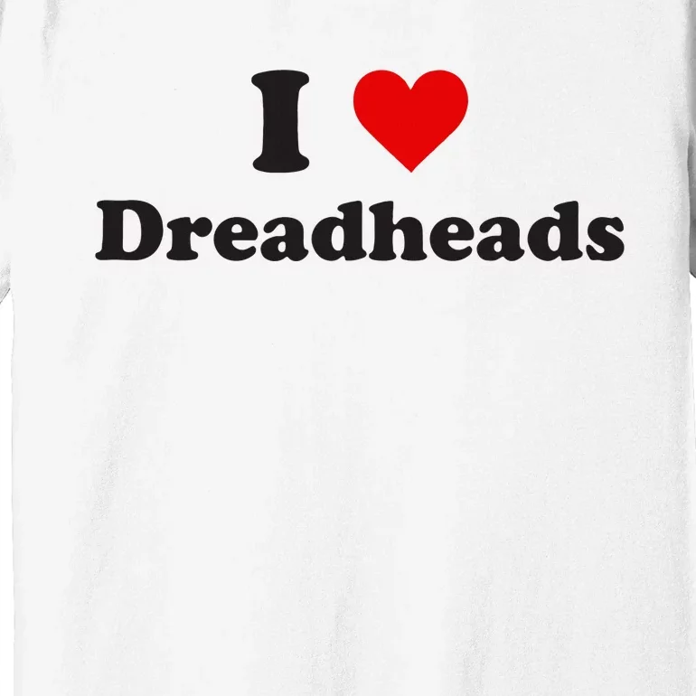 Dreadhead Enthusiast Show Your Love Premium T-Shirt