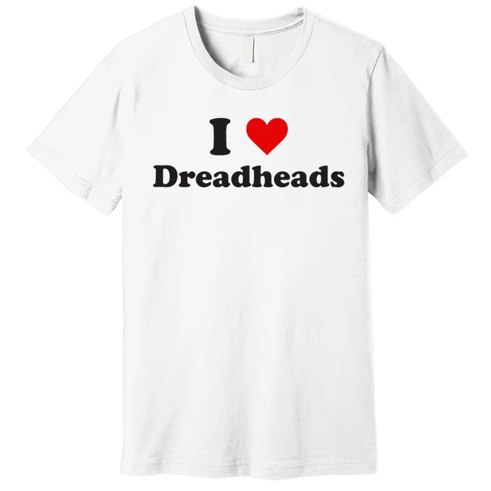 Dreadhead Enthusiast Show Your Love Premium T-Shirt