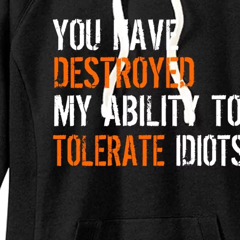 Destroyed Ability Tolerate Idiots Women's Fleece Hoodie