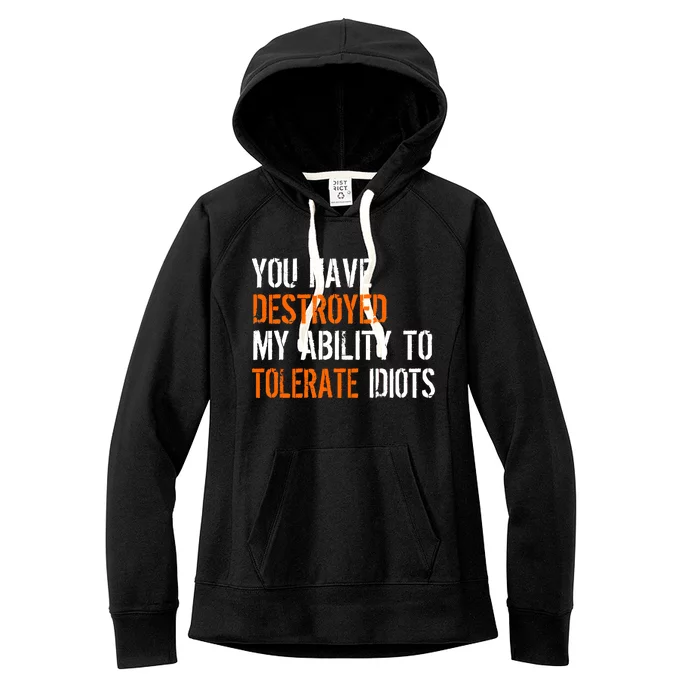 Destroyed Ability Tolerate Idiots Women's Fleece Hoodie