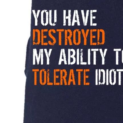 Destroyed Ability Tolerate Idiots Doggie 3-End Fleece Hoodie