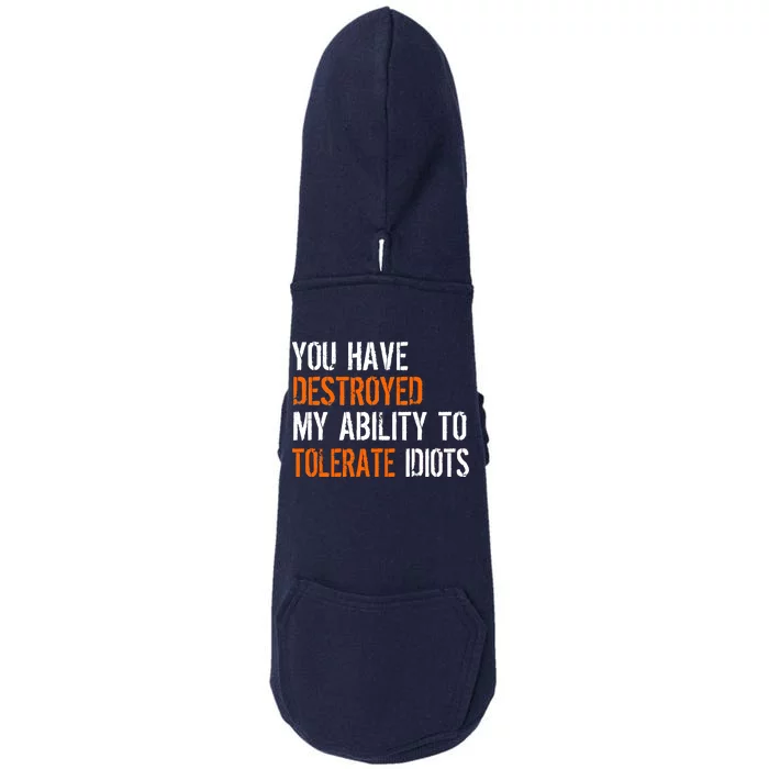 Destroyed Ability Tolerate Idiots Doggie 3-End Fleece Hoodie