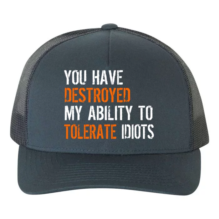 Destroyed Ability Tolerate Idiots Yupoong Adult 5-Panel Trucker Hat