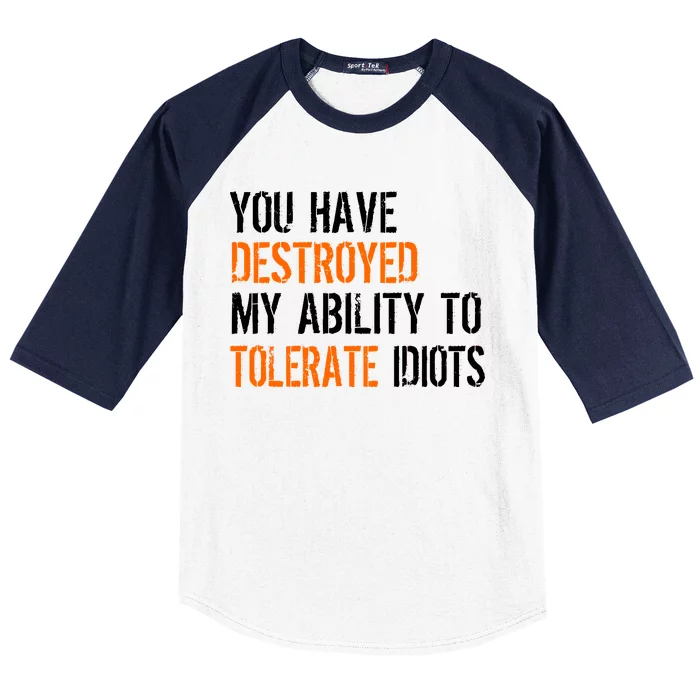 Destroyed Ability Tolerate Idiots Baseball Sleeve Shirt