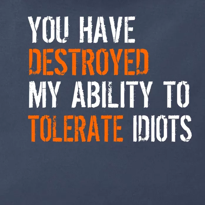 Destroyed Ability Tolerate Idiots Zip Tote Bag