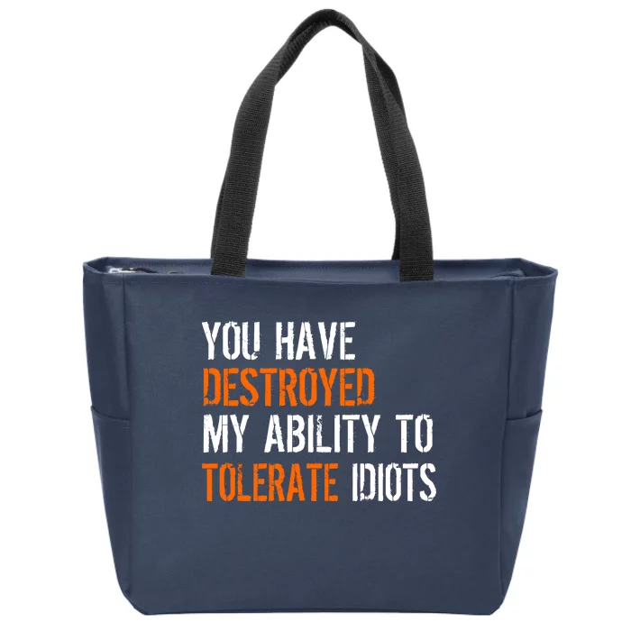 Destroyed Ability Tolerate Idiots Zip Tote Bag