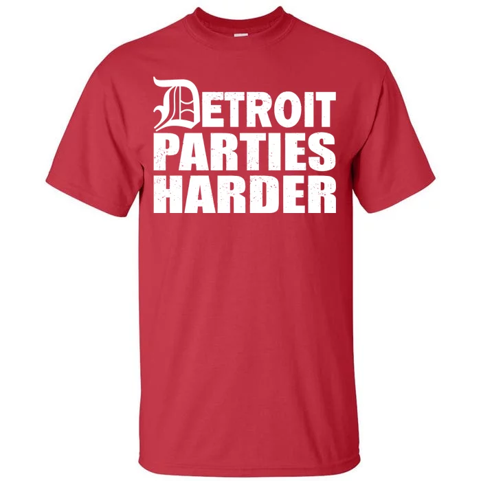 Detroit Parties Harder Tall T-Shirt