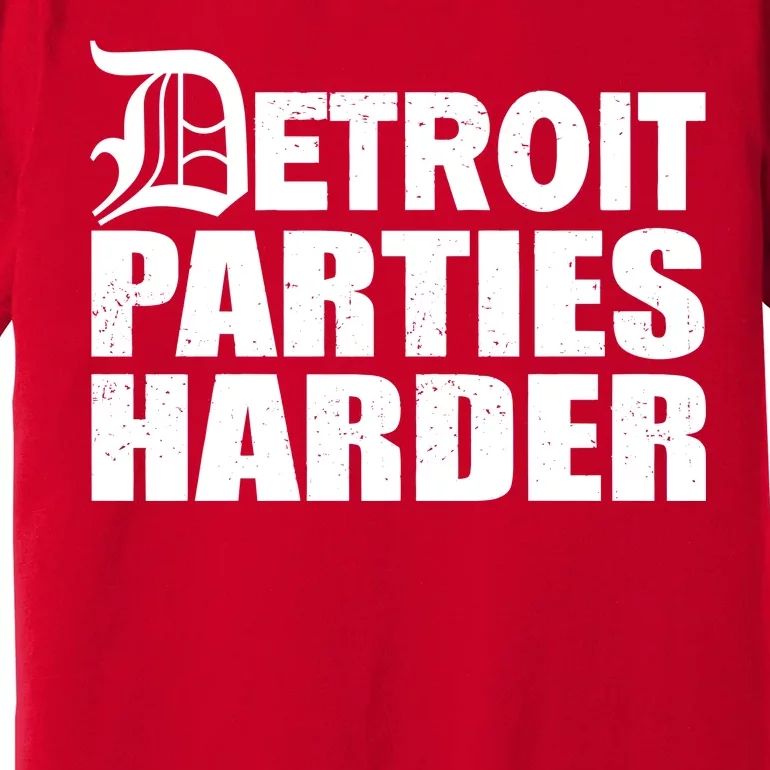 Detroit Parties Harder Premium T-Shirt