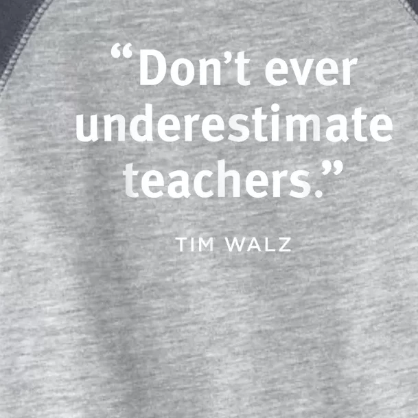 DonT Ever Underestimate Teachers Quote Tim Walz Toddler Fine Jersey T-Shirt