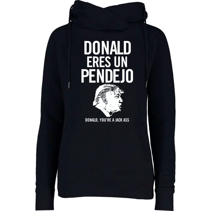 Donald Eres Un Pendejo Womens Funnel Neck Pullover Hood