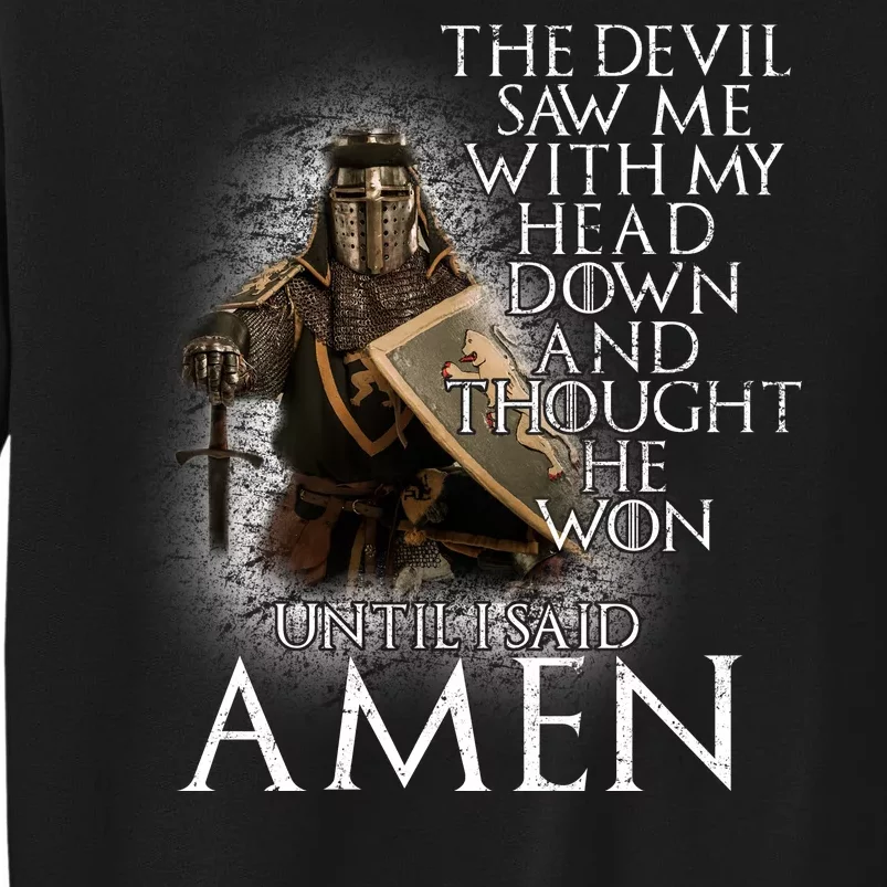 Devil Though He Won Until I Said Amen Tall Sweatshirt