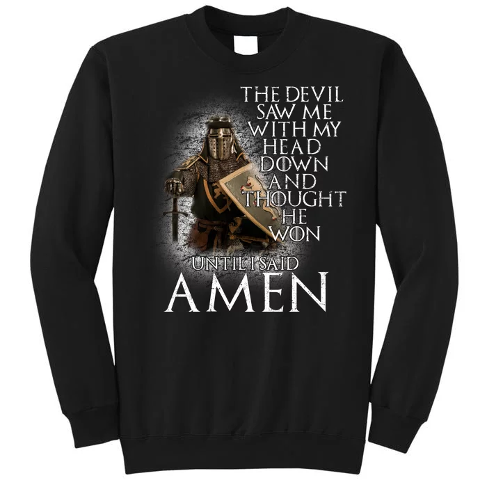 Devil Though He Won Until I Said Amen Tall Sweatshirt