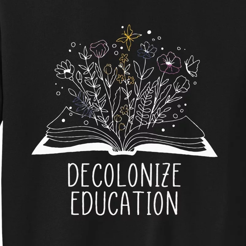 Decolonize Education Wildflower Book Tall Sweatshirt