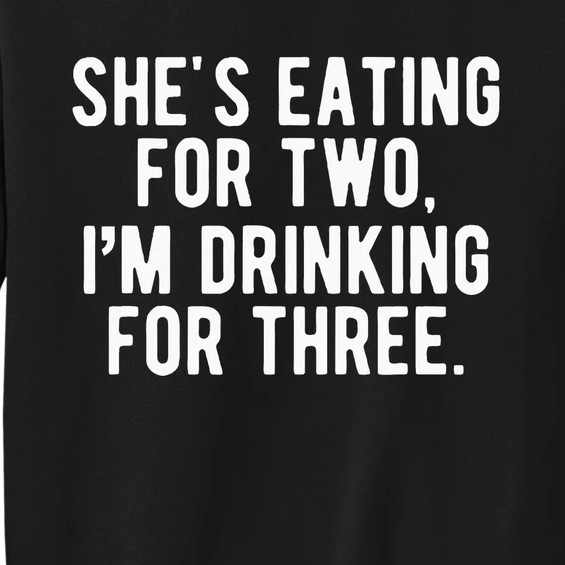 Drinking For 3 Funny New Dad Father Pregnancy Announcement Tall Sweatshirt