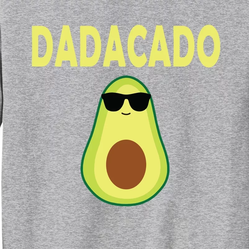 Dadacado Funny Avocado Dad Fathers Day Daddy Tall Sweatshirt