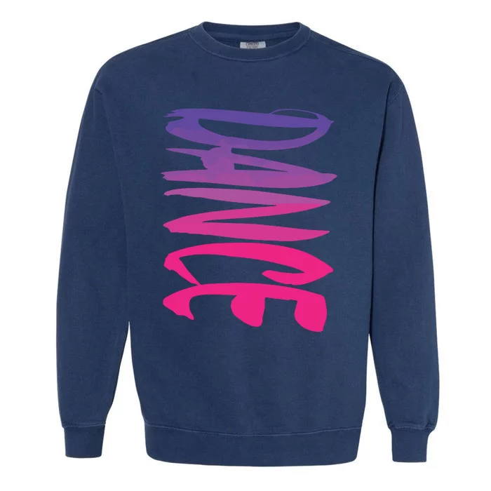 Dance Fun And Colorful Girl Teens And Woman Sizes Garment-Dyed Sweatshirt