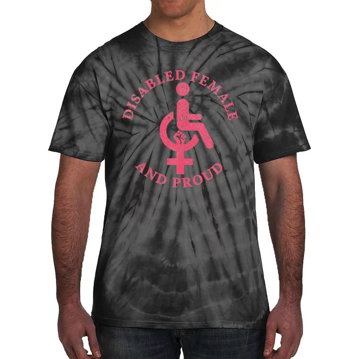 Disabled Female And Proud Funny Feminism Tie-Dye T-Shirt