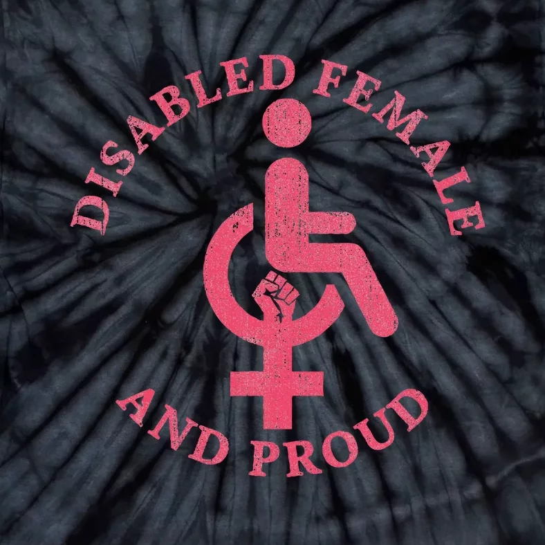 Disabled Female And Proud Funny Feminism Tie-Dye T-Shirt