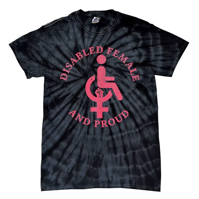 Disabled Female And Proud Funny Feminism Tie-Dye T-Shirt