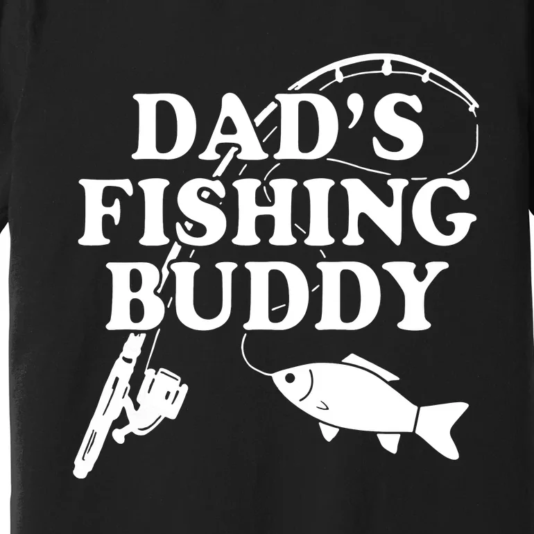 Dads Fishing Buddy Dad Matching Premium T-Shirt