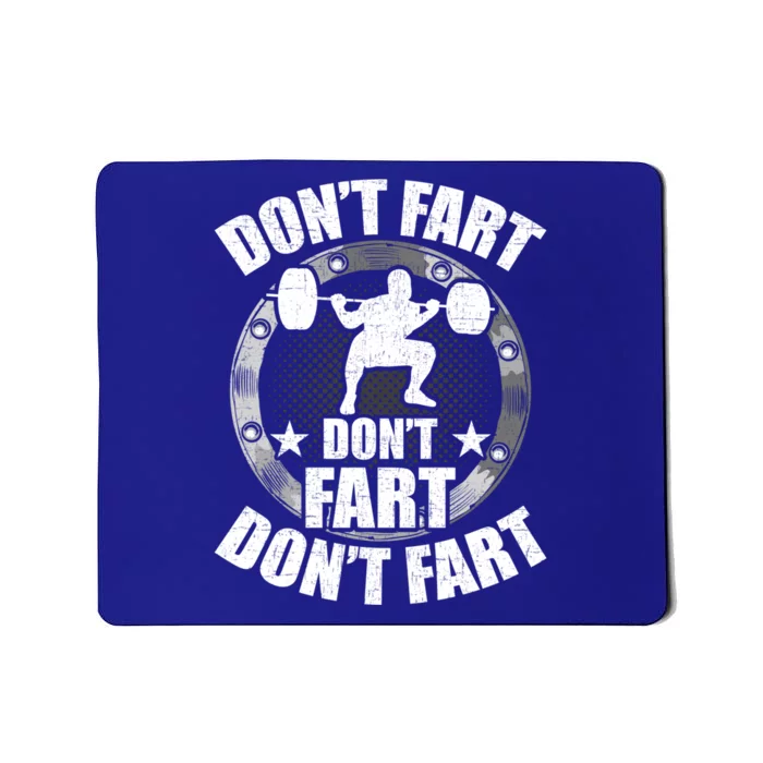 Don't Fart Bodybuilding Weightlifting Workout Meaningful Gift Mousepad