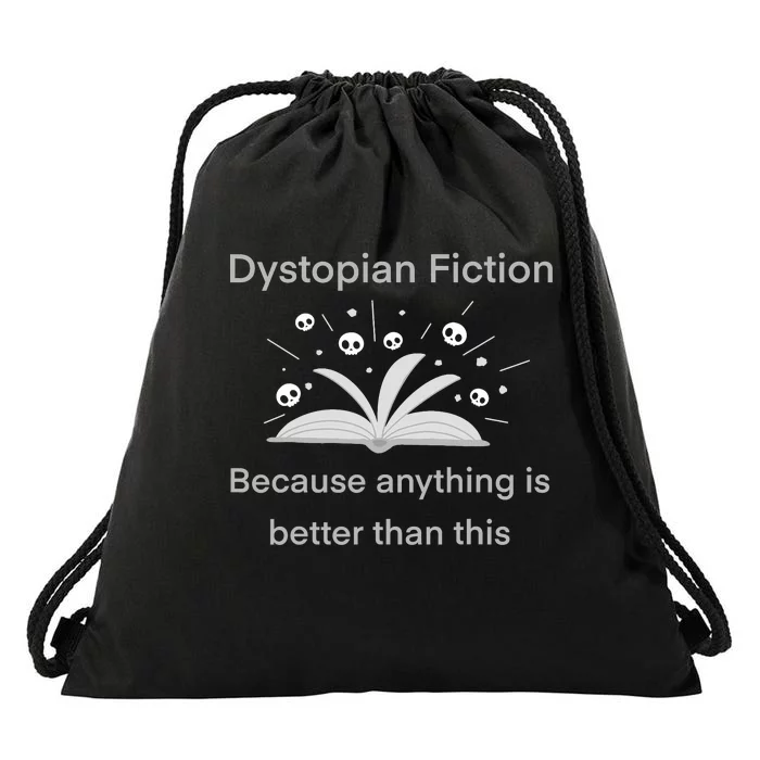 Dystopian Future Because Anything Is Better Than This Drawstring Bag