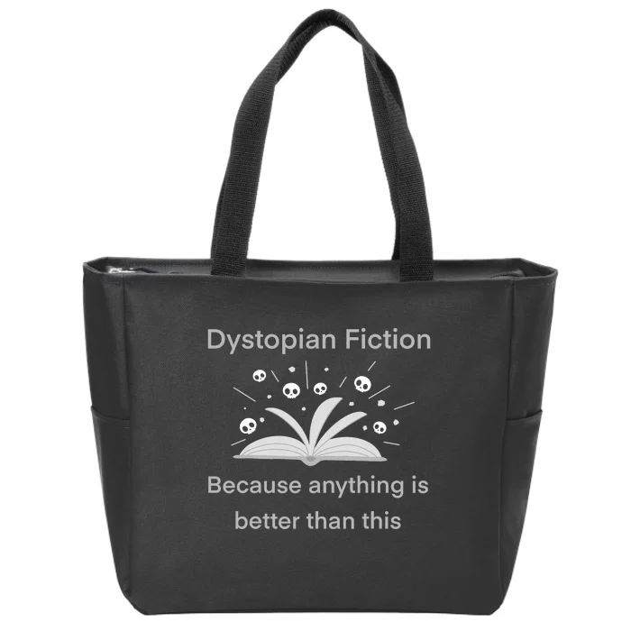 Dystopian Future Because Anything Is Better Than This Zip Tote Bag