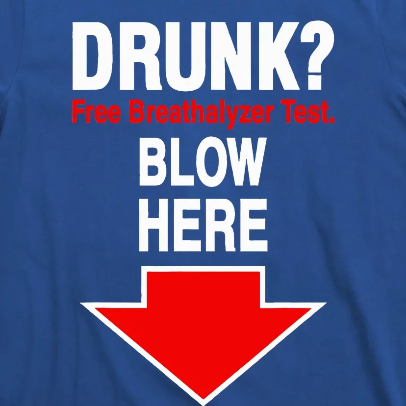 Drunk Free Breathalyzer Test Blow Here T-Shirt