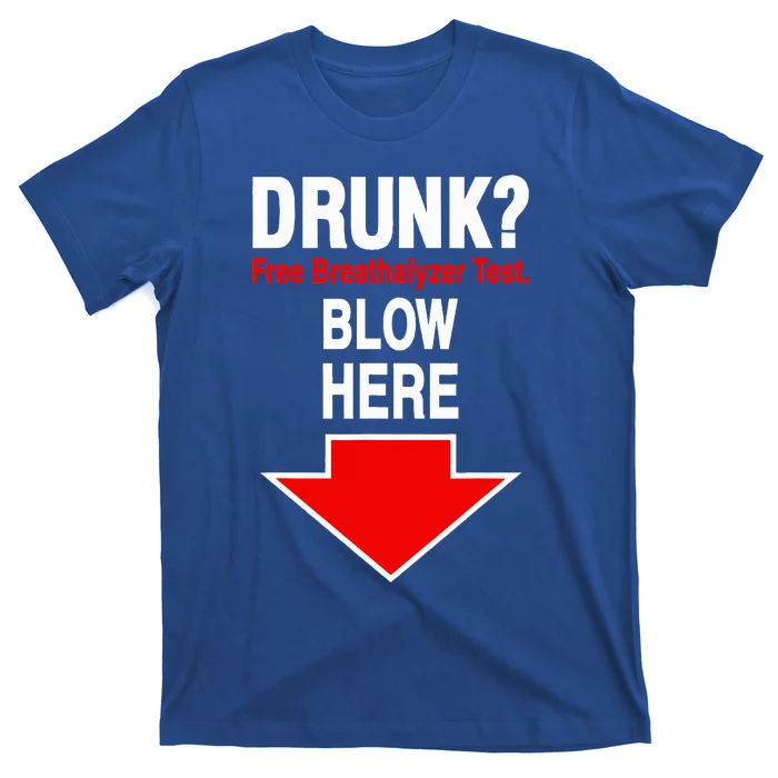 Drunk Free Breathalyzer Test Blow Here T-Shirt