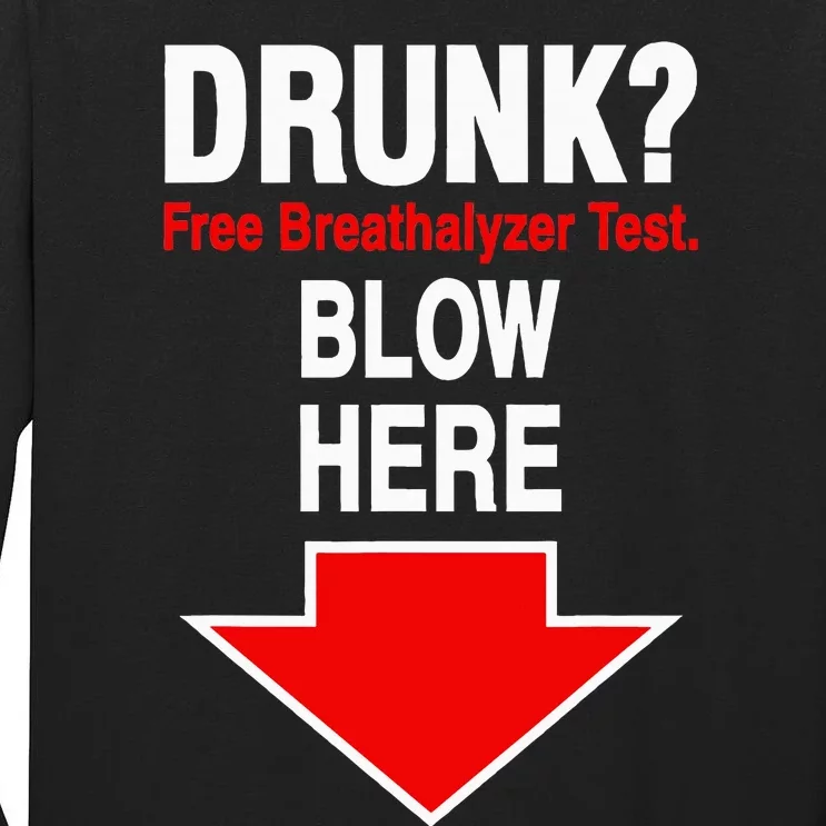 Drunk Free Breathalyzer Test Blow Here Tall Long Sleeve T-Shirt