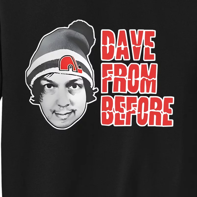 Dave From Before Tall Sweatshirt